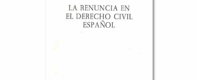 La renuncia en el Derecho Civil Español